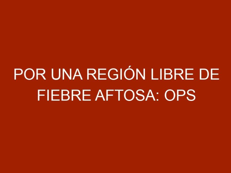 Por una región libre de fiebre aftosa: OPS impulsa colaboración entre Colombia y Venezuela