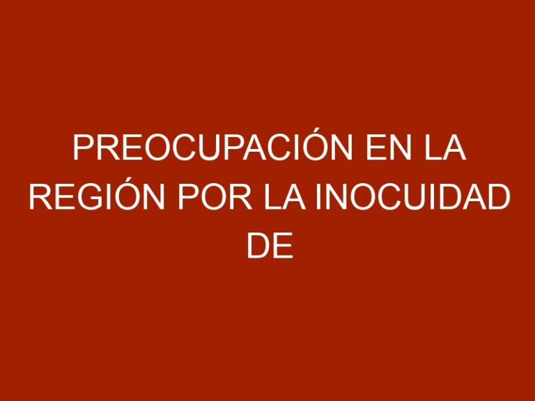 Preocupación en la región por la inocuidad de los alimentos