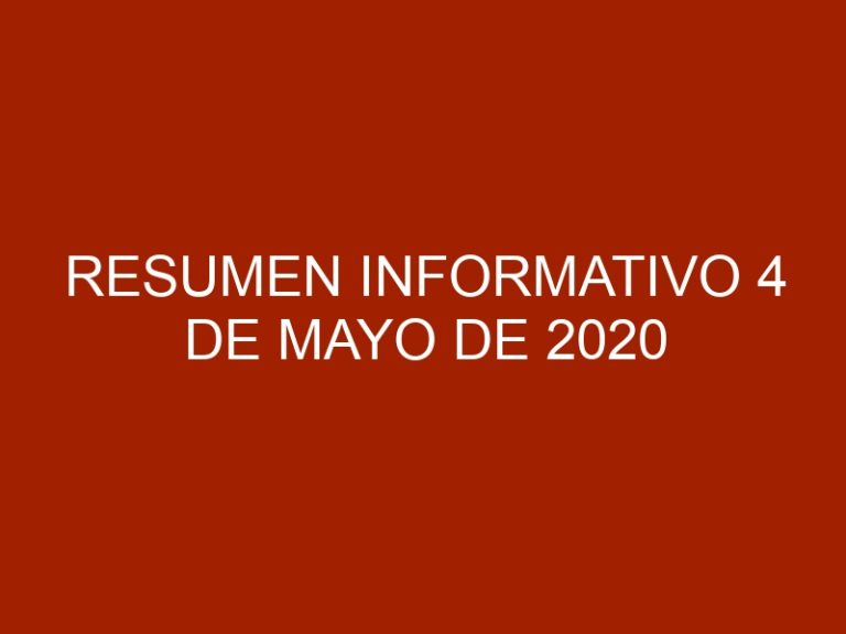 Resumen Informativo 4 de Mayo de 2020