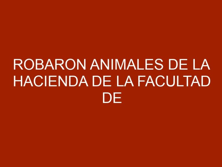 Robaron animales de la hacienda de la Facultad de Veterinaria en Machiques