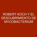 Robert Koch y el descubrimiento de Mycobacterium tuberculosis