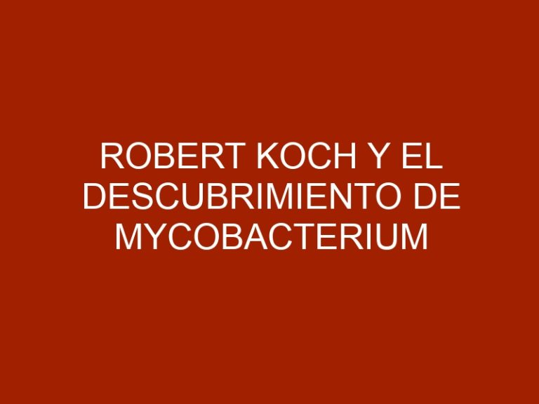 Robert Koch y el descubrimiento de Mycobacterium tuberculosis