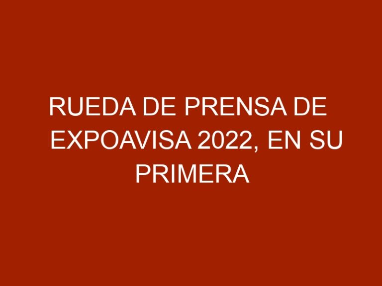 Rueda de Prensa de ExpoAVISA 2022, en su Primera Edición