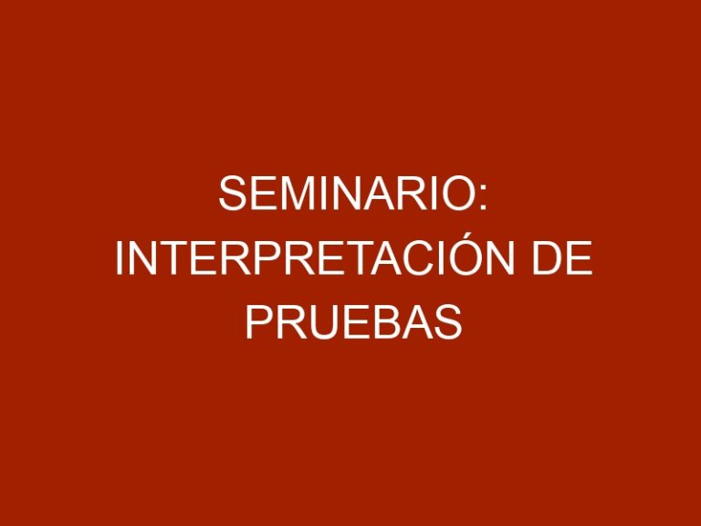 Seminario: Interpretación de pruebas diagnosticas en enfermedades comunes en clínica