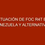 Situación de Foc R4T en Venezuela y alternativas de manejo