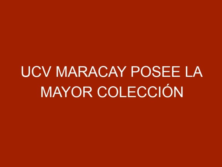 UCV Maracay posee la mayor colección entomológica