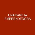 Una pareja emprendedora