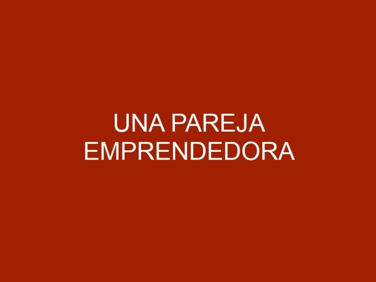 Una pareja emprendedora