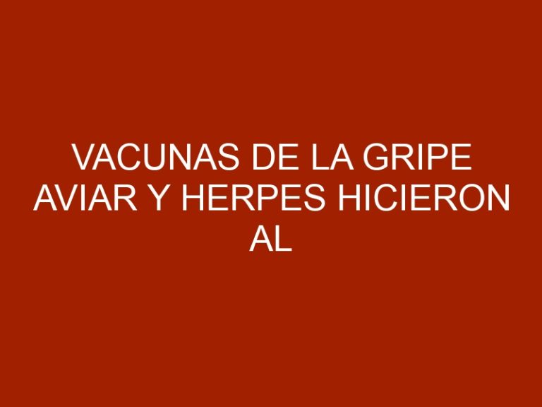Vacunas de la gripe aviar y herpes hicieron al virus más peligroso para humanos y animales