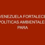 Venezuela fortalece políticas ambientales para la preservación de la diversidad biológica