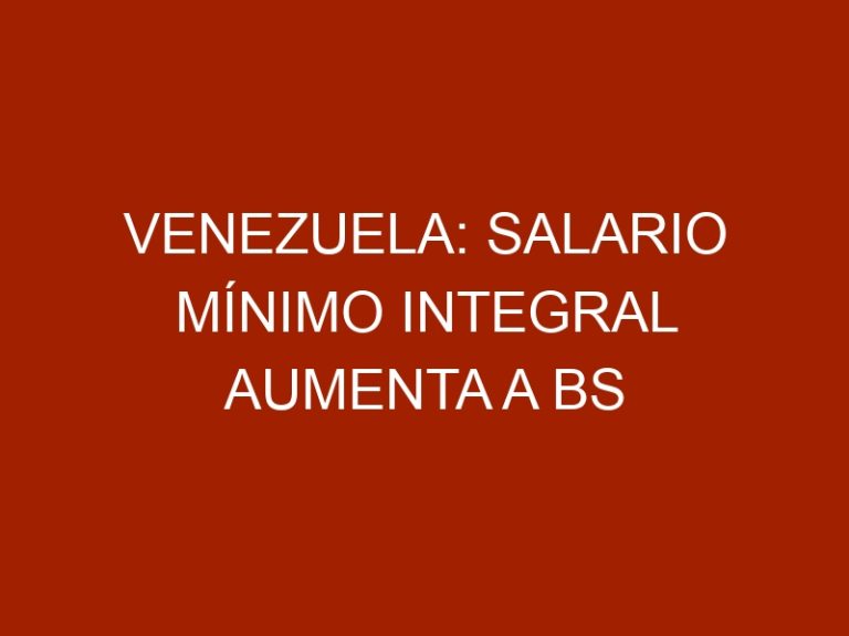 Venezuela: Salario mínimo integral aumenta a Bs 24.853