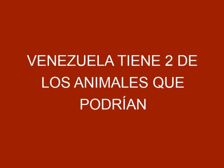 Venezuela tiene 2 de los animales que podrían desaparecer en 2019